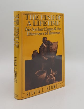 Item #166995 THE FIND OF A LIFETIME:Sir Arthur Evans and the Discovery of Knossos. HORWITZ Sylvia L