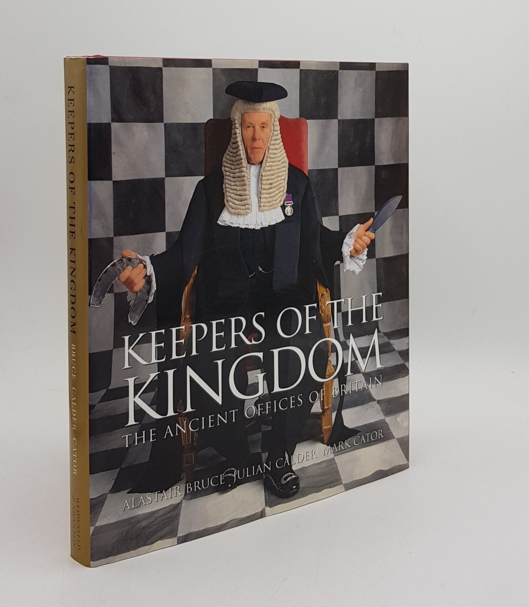 BRUCE Alastair, CALDER Julian & CATOR Mark - Keepers of the Kingdom the Ancient Offices of Britain