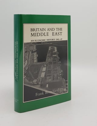 Item #167136 BRITAIN AND THE MIDDLE EAST An Economic History 1945-87. BRENCHLEY Frank