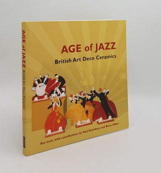 Item #167182 THE AGE OF JAZZ British Art Deco Ceramics. ATTERBURY Paul LUNT Sue, HILLIER Bevis