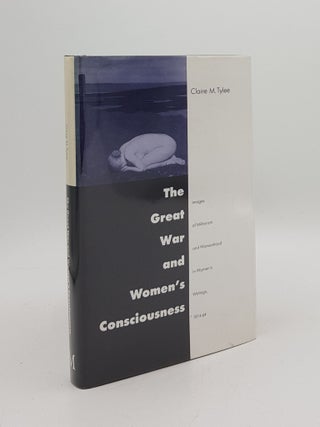 Item #167217 THE GREAT WAR AND WOMEN'S CONSCIOUSNESS Images of Militarism and Womanhood in...