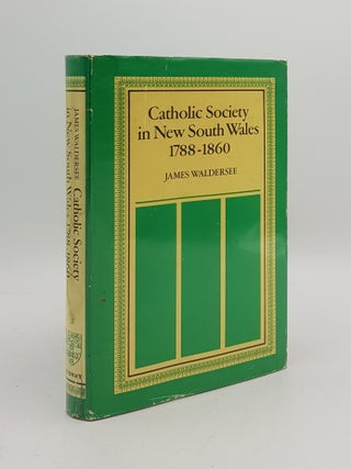 Item #167218 CATHOLIC SOCIETY IN NEW SOUTH WALES 1788-1860. WALDERSEE James