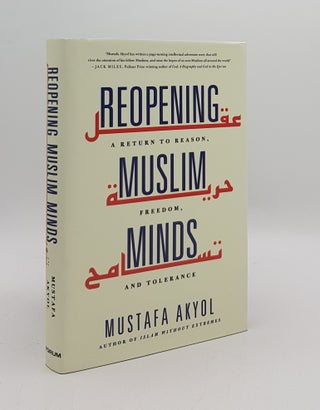 Item #167224 REOPENING MUSLIM MINDS A Return to Reason Freedom and Tolerance. AKYOL Mustafa