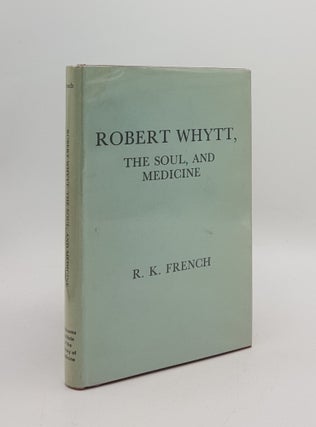 Item #167312 ROBERT WHYTT The Soul and Medicine. FRENCH R. K