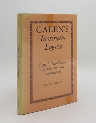 Item #167334 GALEN'S INSTITUTIO LOGICA English Translation Introduction and Commentary. KIEFFER...