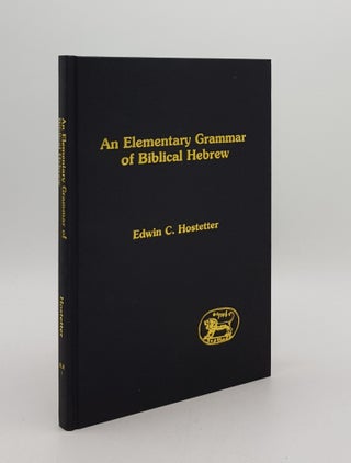 Item #167355 AN ELEMENTARY GRAMMAR OF BIBLICAL HEBREW. HOSTETTER Edwin C