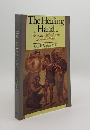 Item #167480 THE HEALING HAND Man and Wound in the Ancient World. MAJNO Guido
