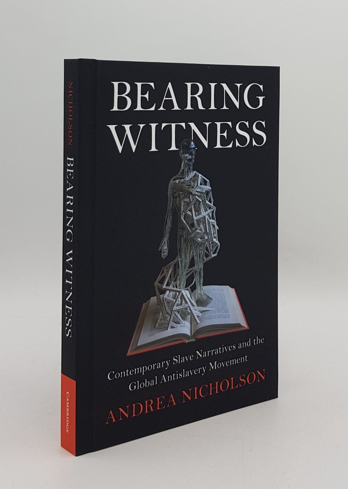 NICHOLSON Andrea - Bearing Witness Contemporary Slave Narratives and the Global Antislavery Movement