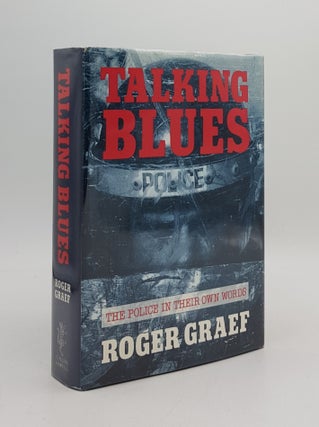 Item #167588 TALKING BLUES Police in Their Own Words. GRAEF Roger
