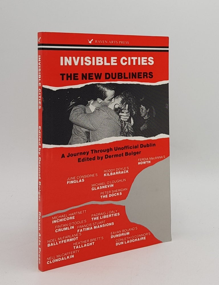 Item #167593 INVISIBLE CITIES The New Dubliners a Journey through Unofficial Dublin. BOLGER Dermot.