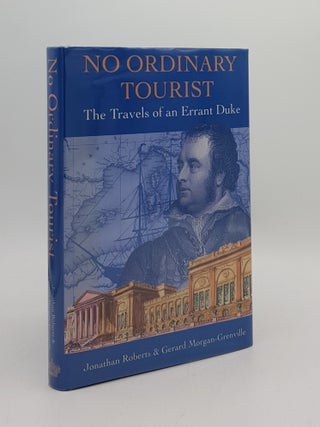 Item #167615 NO ORDINARY TOURIST The Travels of an Errant Duke. MORGAN-GRENVILLE Gerard ROBERTS...