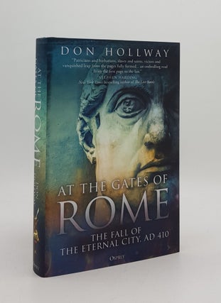 Item #167842 AT THE GATES OF ROME The Fall of the Eternal City AD 410. HOLLWAY Don