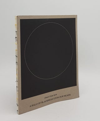 Item #167864 A HALO OF BLACKNESS UPON OUR HEADS. IPEK Ahmet Dogu