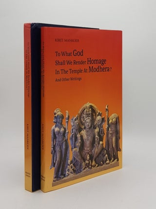 TO WHAT GOD SHALL WE RENDER HOMAGE IN THE TEMPLE AT MODHERA And other Writings.