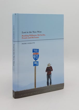 Item #167929 LOST IN THE NEW WEST Reading Williams McCarthy Proulx and McGuane. ASQUITH Mark