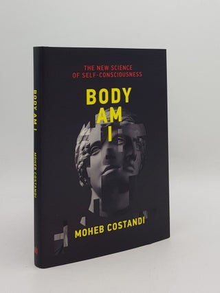 Item #167959 BODY AM I The New Science of Self-Consciousness. COSTANDI Moheb