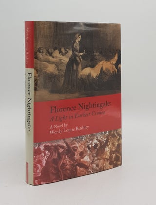 Item #167994 FLORENCE NIGHTINGALE A Light in Darkest Crimea A Novel. BARDLSEY Wendy Louise