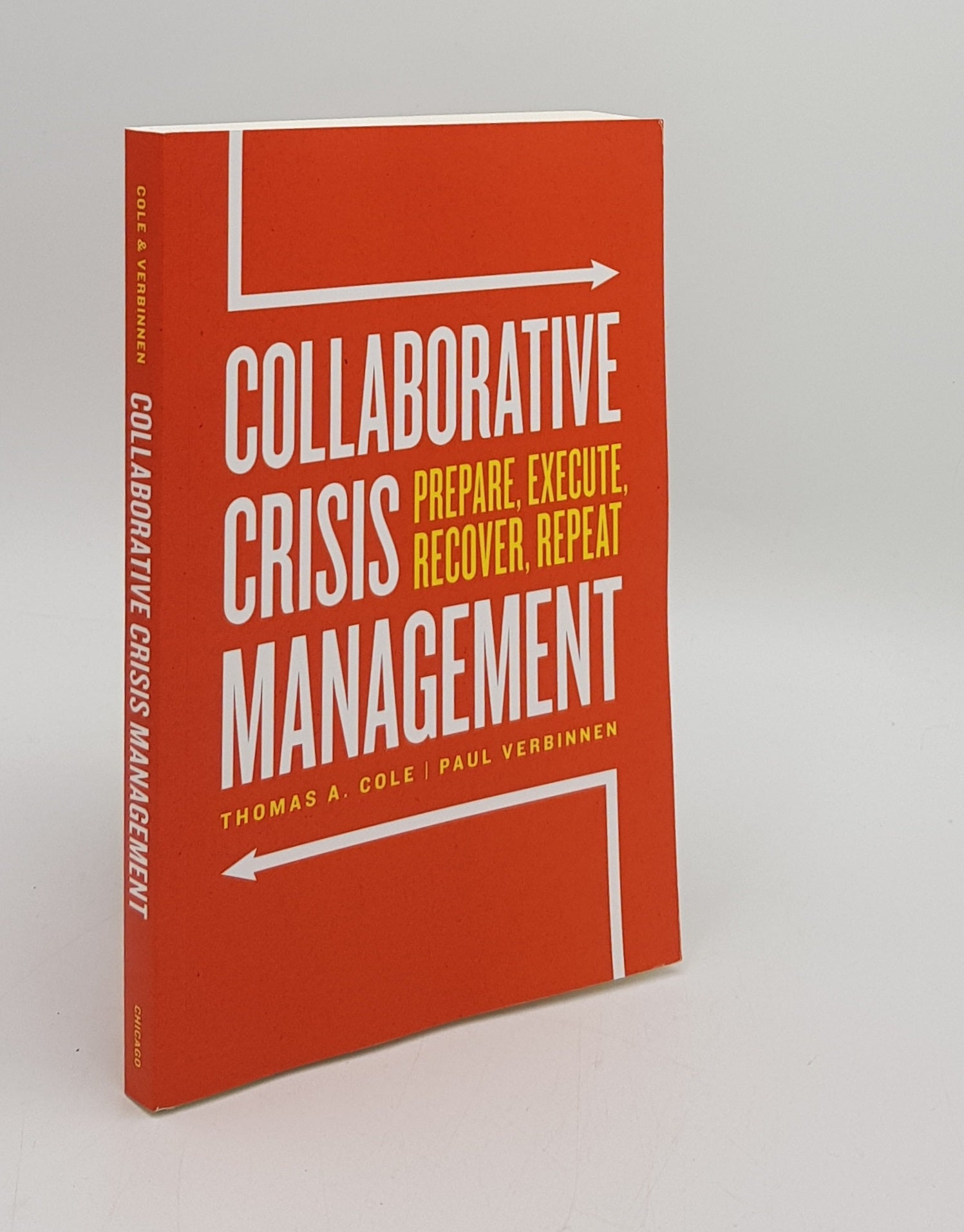 COLE Thomas A., VERBINNEN Paul - Collaborative Crisis Management Prepare Execute Recover Repeat