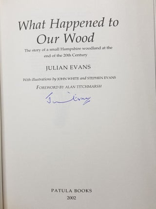 WHAT HAPPENED TO OUR WOOD The Story of a Small Hampshire Woodland at the End of the 20th Century.