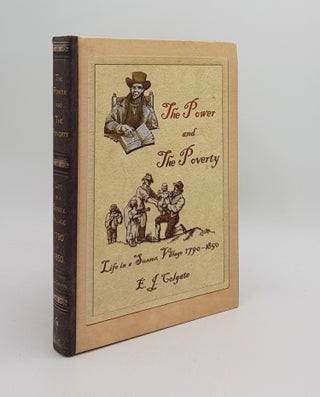 Item #168035 THE POWER AND THE POVERTY Life in a Sussex Village 1790-1850. COLGATE E. J