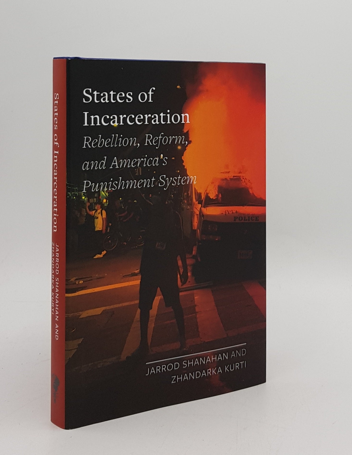 SHANAHAN Jarrod, KURTI Zhandarka - States of Incarceration Rebellion Reform and America's Punishment System (Field Notes)
