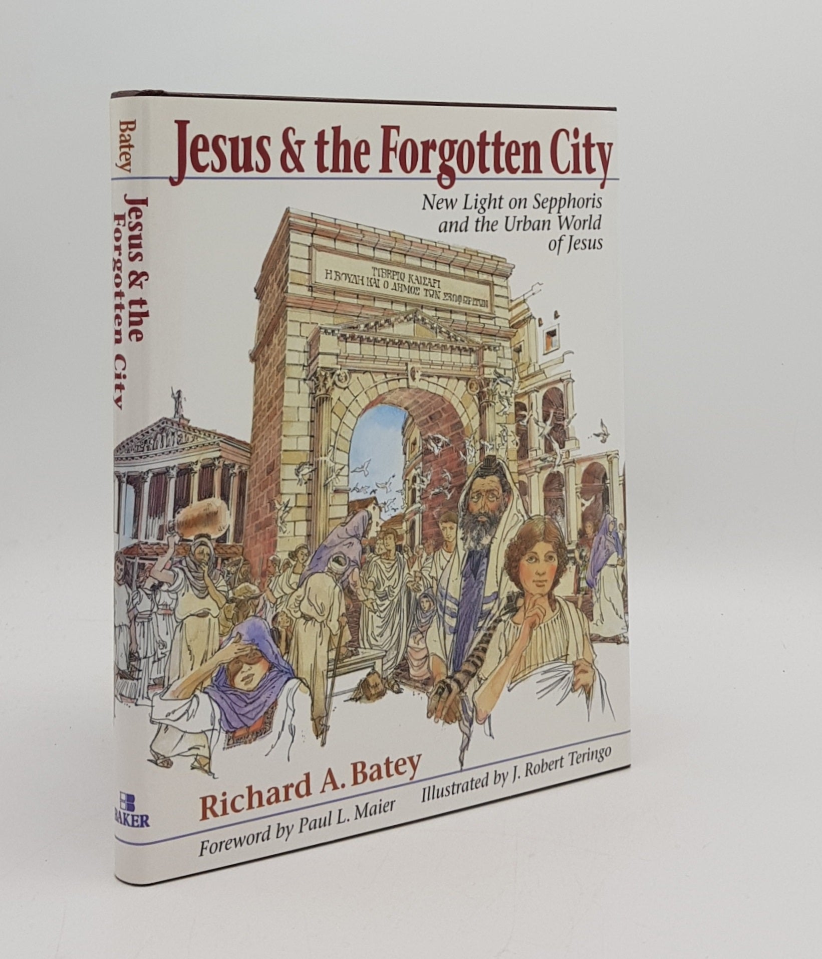 BATEY Richard A. - Jesus and the Forgotten City New Light on Sepphoris and the Urban World of Jesus