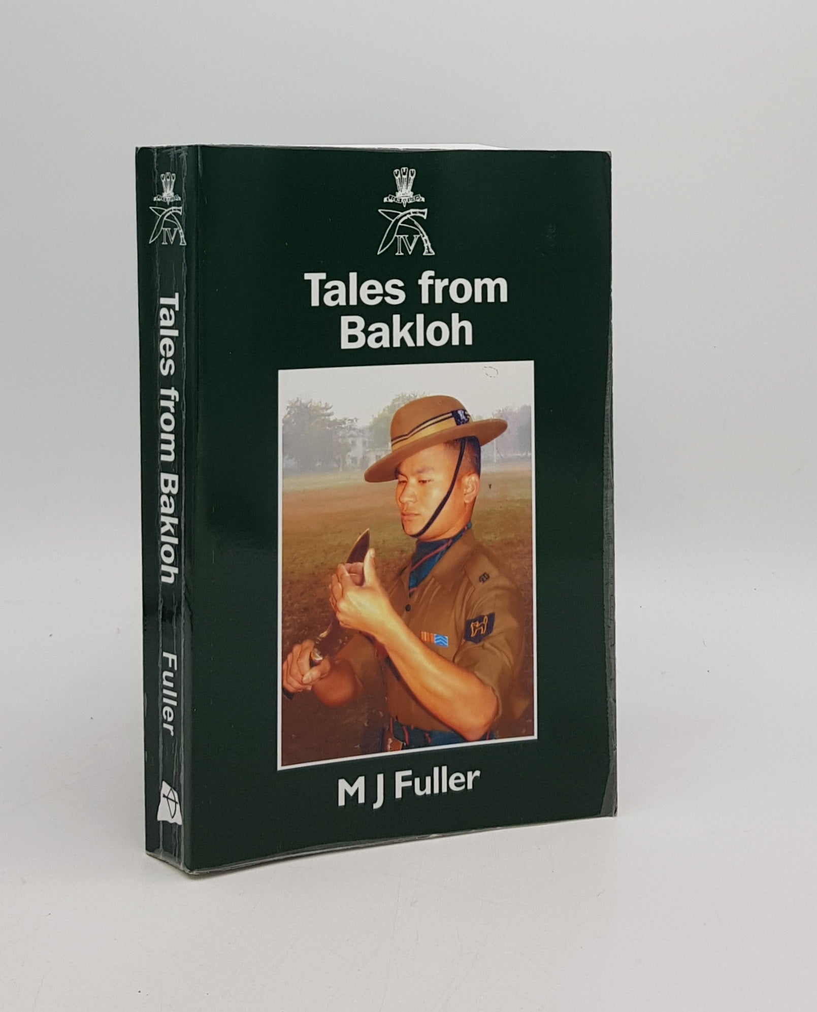 FULLER M.J. - Tales from Bakloh Recollections from the Newsletters of the 4th Prince of Wales's Own Gurkha Rifles Officers' Association 1947-2007