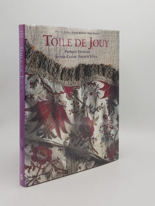Item #168310 TOILE DE JOUY Printed Textiles in the Classic French Style. ROUART Sophie RIFFEL...