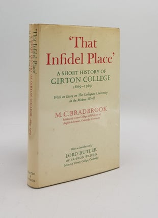 Item #168336 THAT INFIDEL PLACE A Short History of Girton College 1869-1969 With an Essay on The...