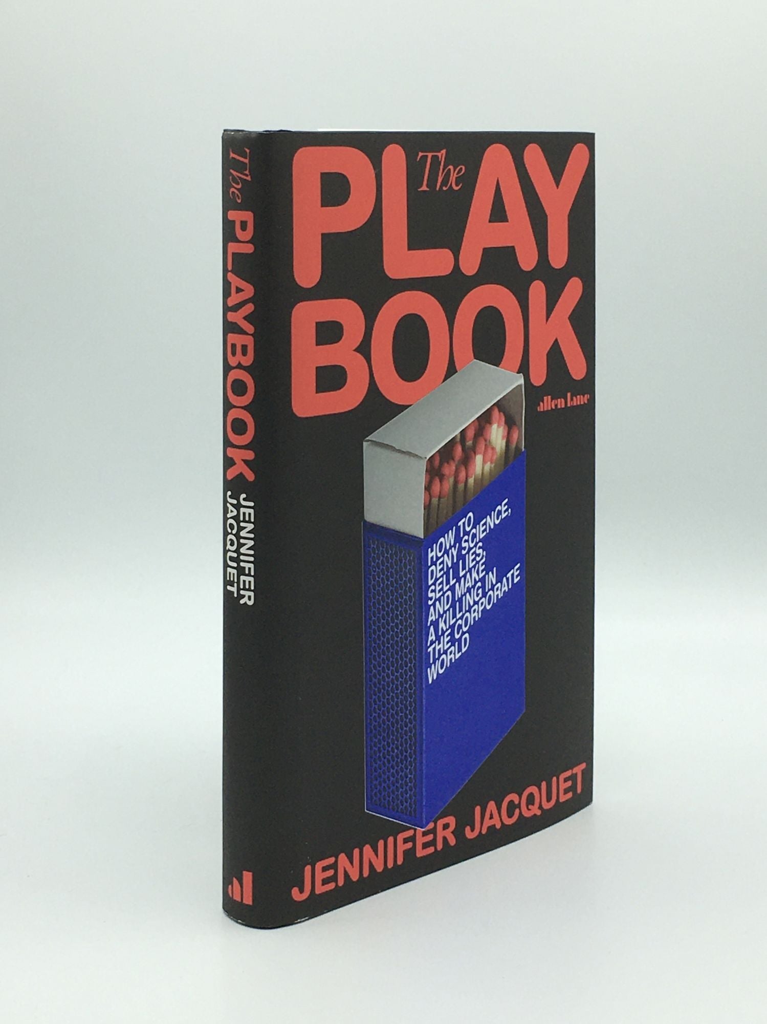 JACQUET Jennifer - The Play Book How to Deny Science Sell Lies and Make a Killing in the Corporate World