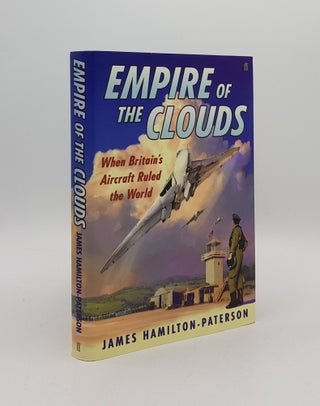 Item #168572 EMPIRE OF THE CLOUDS When Britain's Aircraft Ruled the World. HAMILTON-PATERSON James