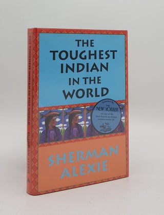 Item #168598 THE TOUGHEST INDIAN IN THE WORLD. ALEXIE Sherman