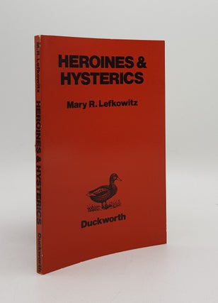 Item #168715 HEROINES AND HYSTERICS. LEFKOWITZ Mary R