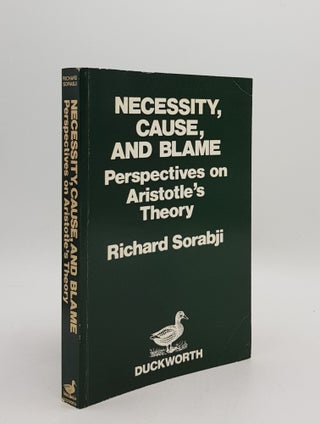 Item #168718 NECESSITY CAUSE AND BLAME Perspectives on Aristotle's Theory. SORABJI Richard