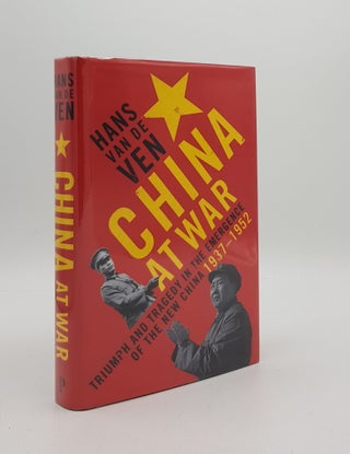 Item #168735 CHINA AT WAR Triumph and Tragedy in the Emergence of the New China 1937-1952. VEN...
