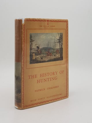 Item #168816 THE HISTORY OF HUNTING Lonsdale Library Volume XXIII. CHALMERS Patrick