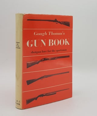 Item #168858 GOUGH THOMAS'S GUN BOOK Shotgun Lore for the Sportsman. GARWOOD Gough Thomas