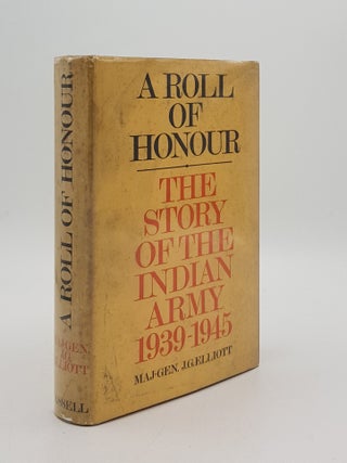 Item #168935 A ROLL OF HONOUR The Story of the Indian Army 1939-1945. ELLIOTT J. G