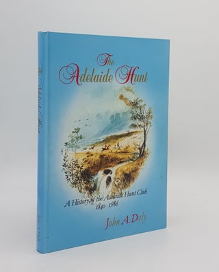 Item #168969 THE ADELAIDE HUNT A History of the Adelaide Hunt Club 1840-1986. DALY John A