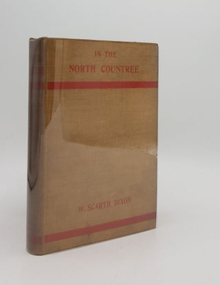 Item #168990 IN THE NORTH COUNTREE Annals and Anecdotes of Horse Hound and Herd. SCARTH DIXON...