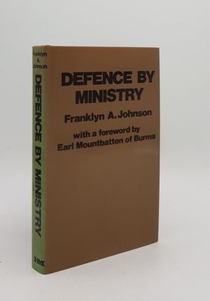 Item #168999 DEFENCE BY MINISTRY The British Ministry of Defence 1944-1974. JOHNSON Franklyn Arthur