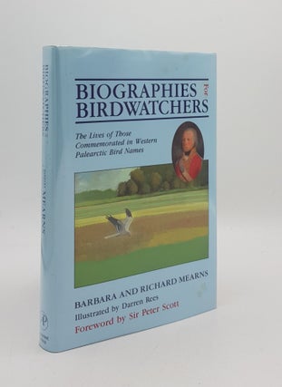 Item #169034 BIOGRAPHIES FOR BIRDWATCHERS The Lives of Those Commemorated in West Palearctic Bird...
