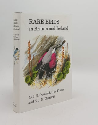 Item #169041 RARE BIRDS IN BRITAIN AND IRELAND. FRASER P. A. DYMOND J. N., GANTLETT S. J. M
