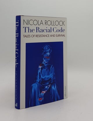 Item #169070 THE RACIAL CODE Tales of Resistance and Survival. ROLLOCK Nicola