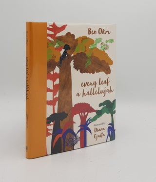 Item #169118 EVERY LEAF A HALLELUJAH. EJAITA Diana OKRI Ben