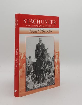 Item #169125 STAGHUNTER The Remarkable Story of Ernest Bawden. KING-FRETTS Paddy