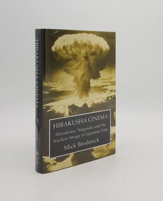Item #169140 HIBAKUSHA CINEMA Hiroshima Nagasaki and the Nuclear Image in Japanese Film....