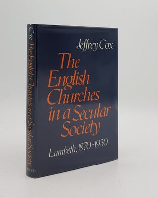 Item #169144 THE ENGLISH CHURCHES IN A SECULAR SOCIETY Lambeth 1870-1930. COX Jeffrey