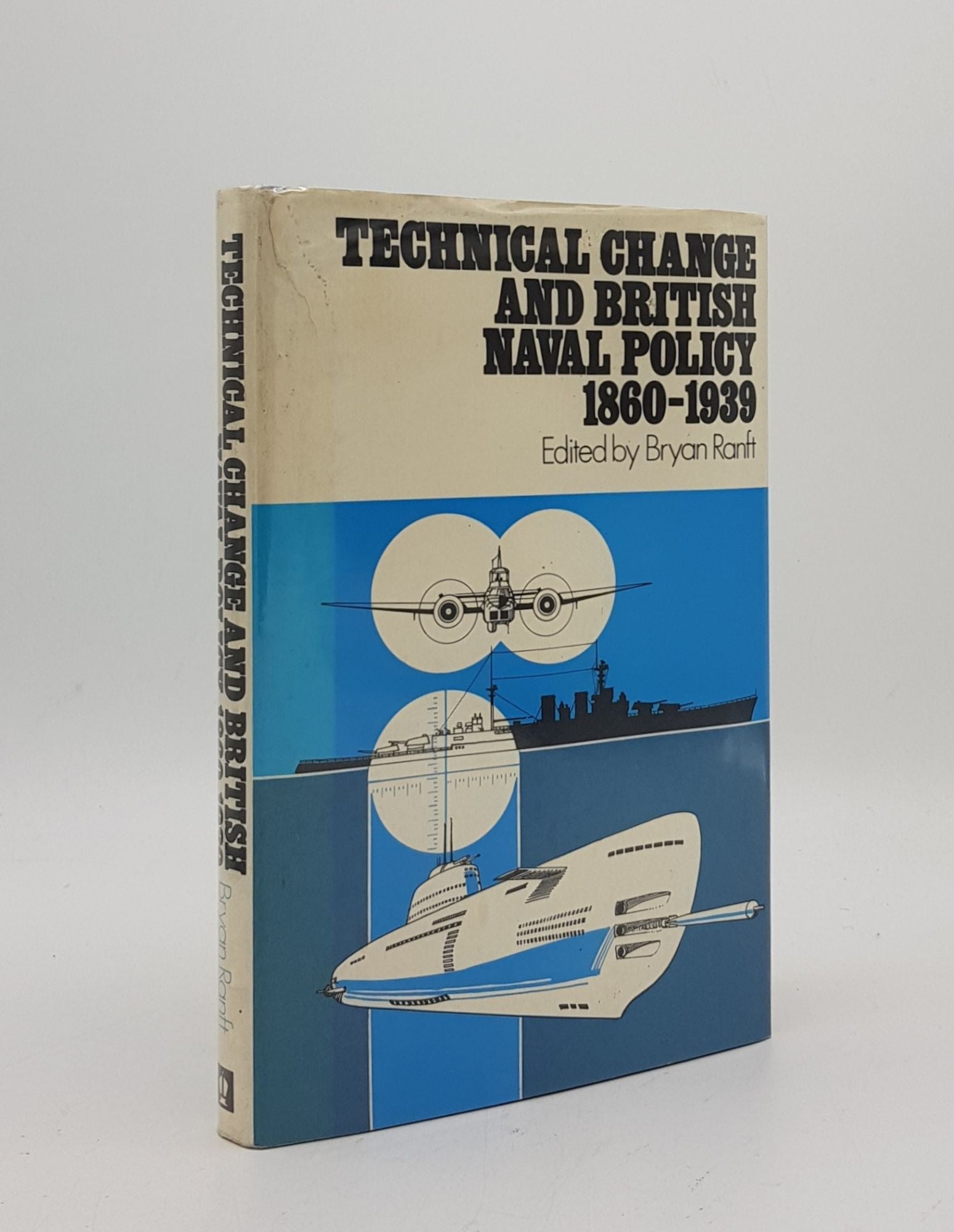 RANFT Bryan - Technical Change and British Naval Policy 1860-1939