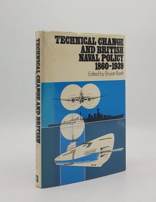 Item #169188 TECHNICAL CHANGE AND BRITISH NAVAL POLICY 1860-1939. RANFT Bryan